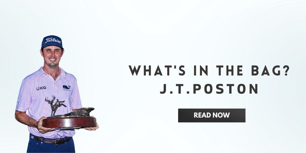 What’s In the Bag J.T.Poston In India | golfedge  | India’s Favourite Online Golf Store  | golfedgeindia.com
