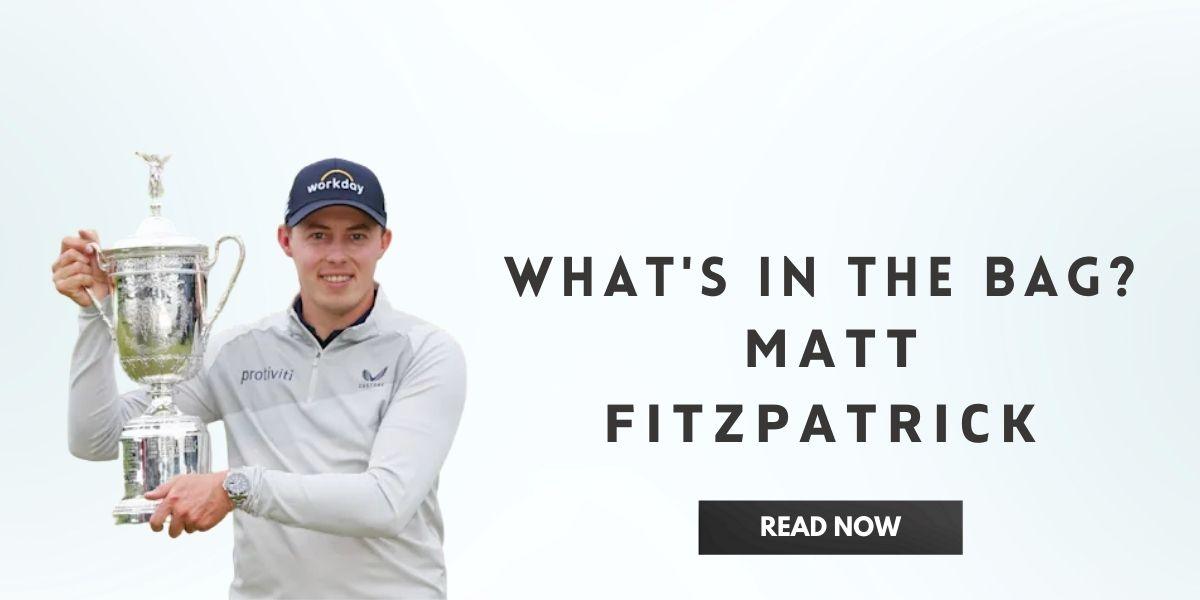 What’s in the Bag Matt Fitzpatrick In India | golfedge  | India’s Favourite Online Golf Store  | golfedgeindia.com