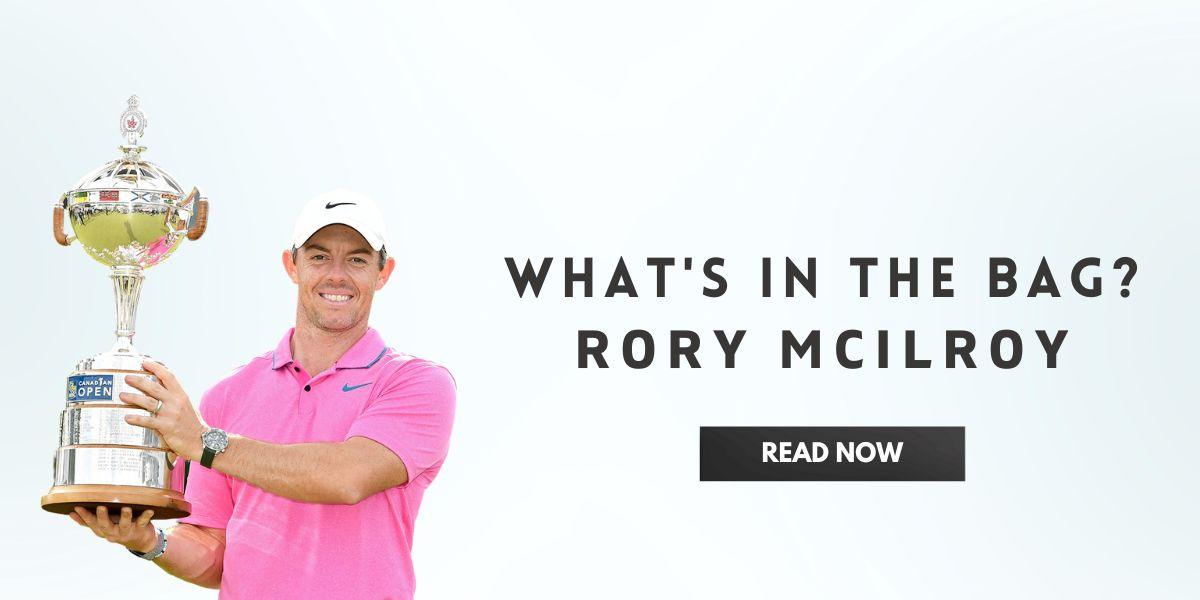 What’s in the bag Rory Mcilroy In India | golfedge  | India’s Favourite Online Golf Store  | golfedgeindia.com