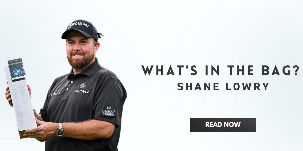 What's in the bag Shane Lowry In India | golfedge  | India’s Favourite Online Golf Store  | golfedgeindia.com